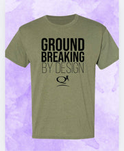 Load image into Gallery viewer, Groundbreaking By Design Tee
