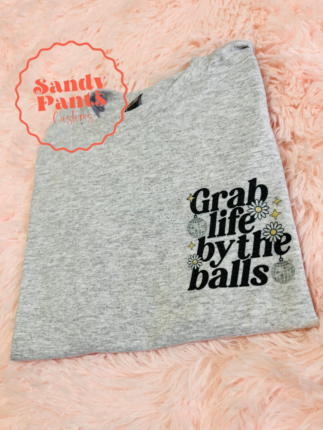 Grab Life By The Balls Tee